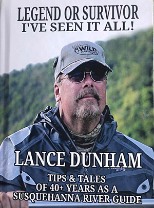 Legend Or Survivor I’ve Seen It All Tips and Tales Of 40+ years as a Susquehanna Fishing Guide